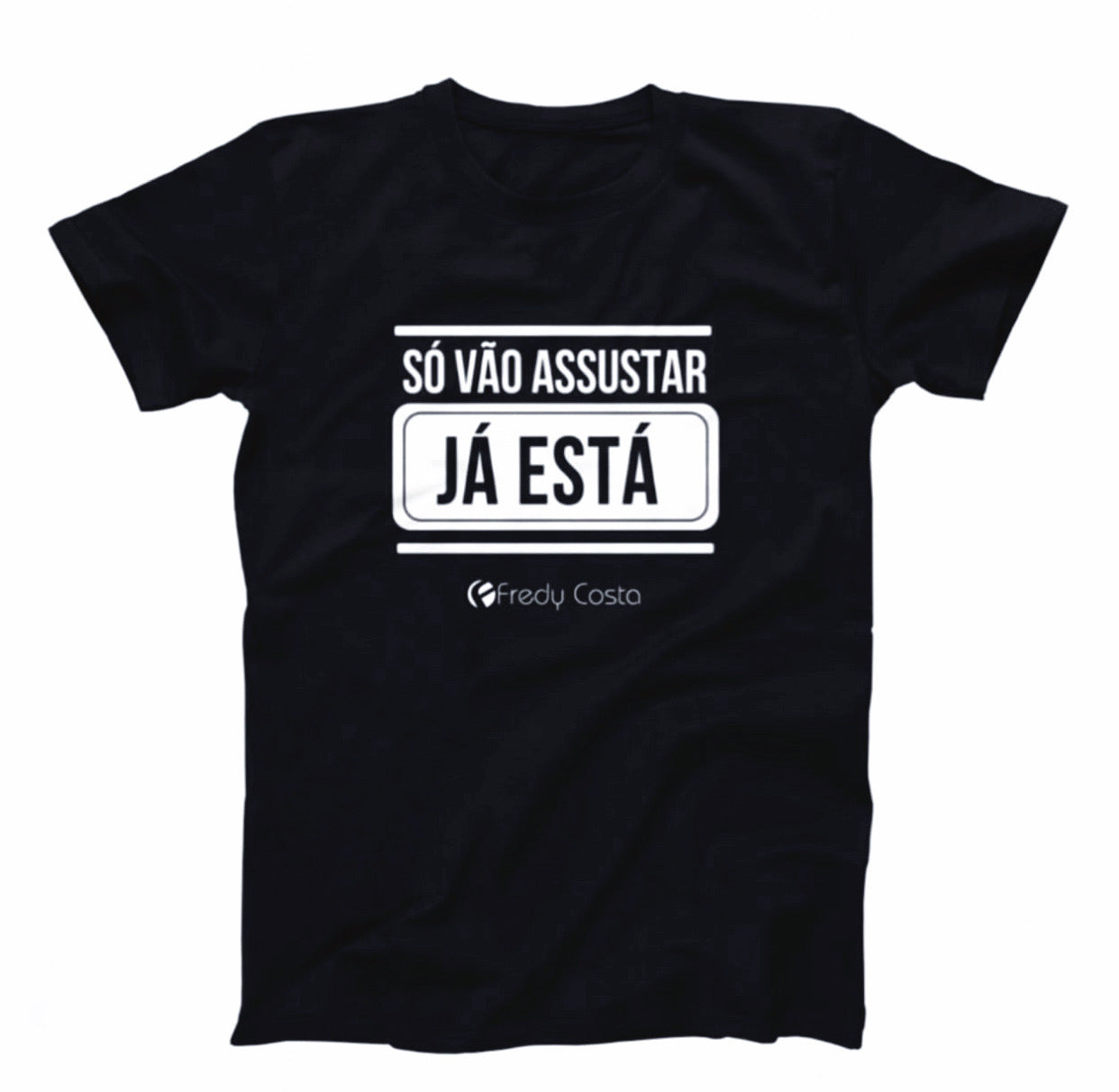 T-Shirt - Só Vão Assustar Já Está